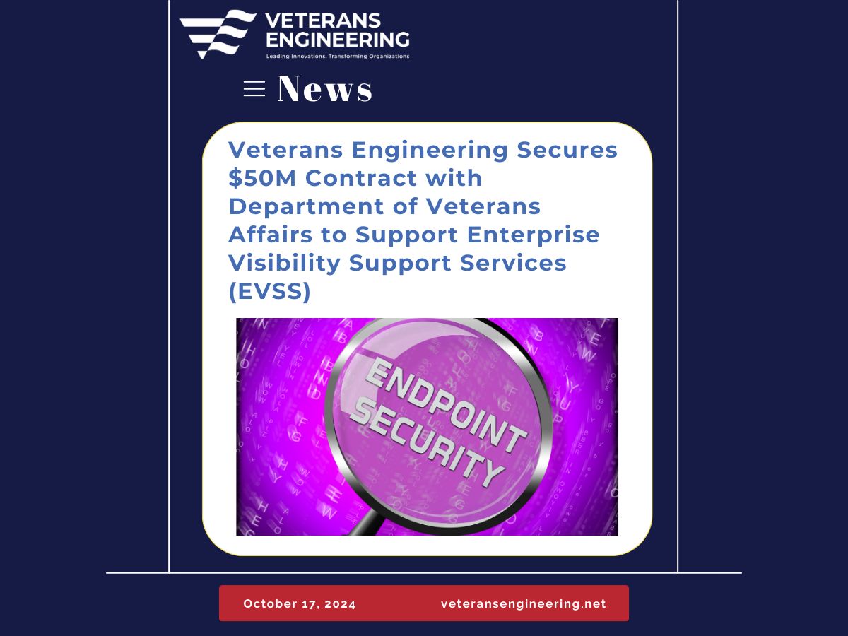 Veterans Engineering Secures $50M Contract with Department of Veterans Affairs to Support Enterprise Visibility Support Services (EVSS)